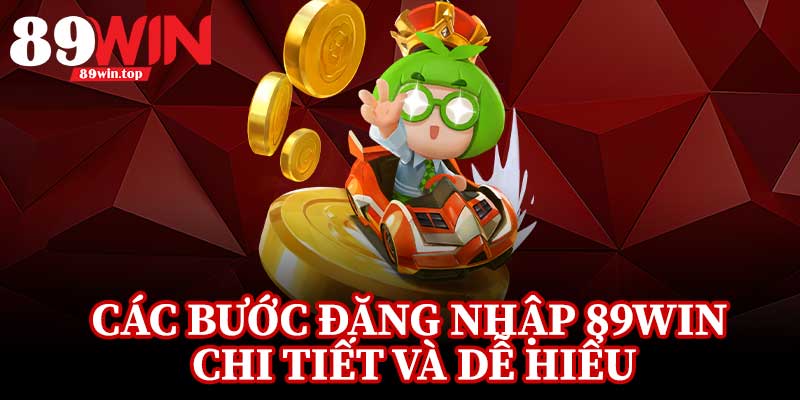 Các Bước Đăng Nhập 89Win Chi Tiết và Dễ Hiểu