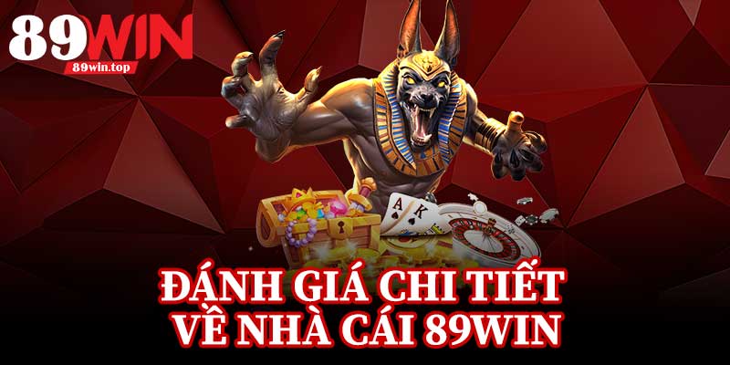 Đánh Giá Chi Tiết Về Nhà Cái 89Win