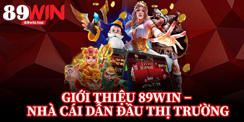 Giới Thiệu 89Win – Nhà Cái Dẫn Đầu Thị Trường