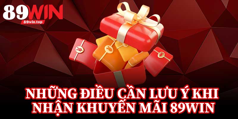 Những Điều Cần Lưu Ý Khi Nhận Khuyến Mãi 89Win