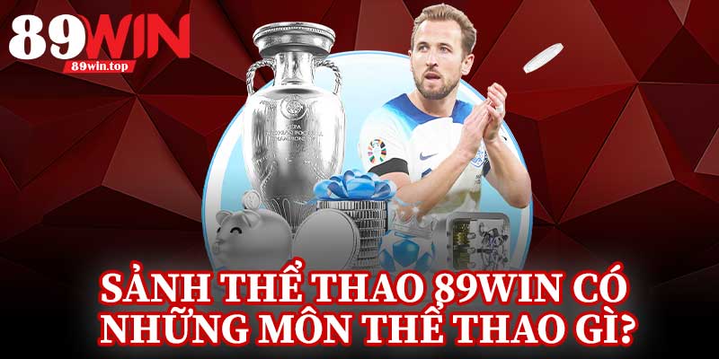 Sảnh Thể Thao 89Win Có Những Môn Thể Thao Gì?